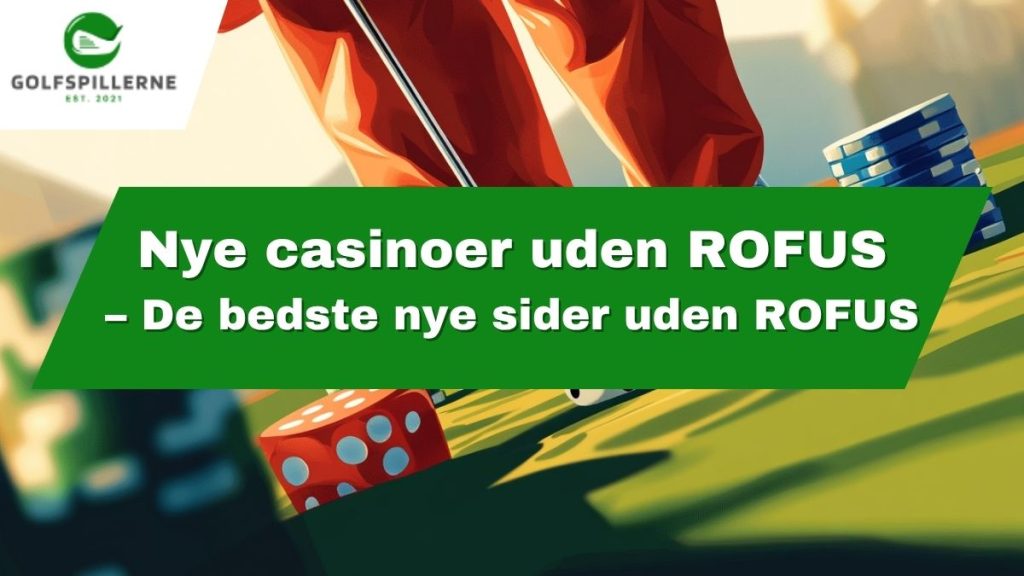 Nye casinoer uden ROFUS